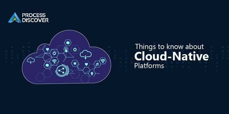 Things To Know About Cloud Native Platforms Business Process